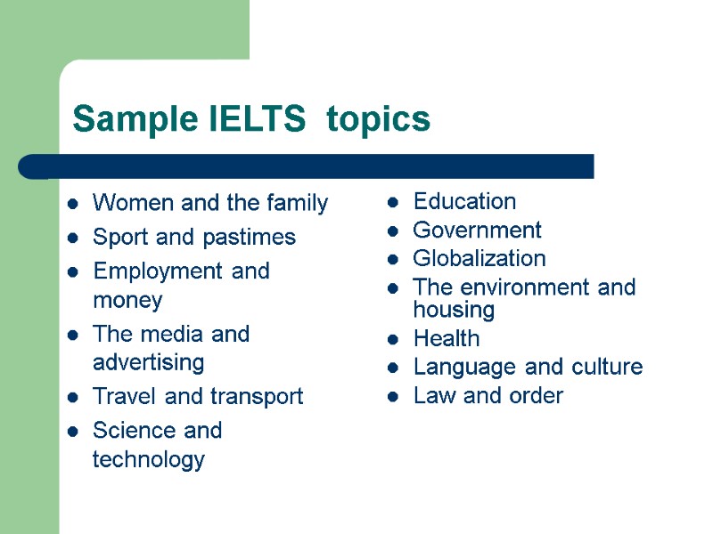 Sample IELTS  topics Women and the family Sport and pastimes  Employment and